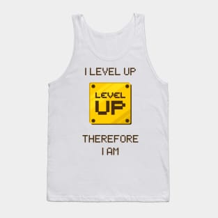 I level up, therefore I am Tank Top